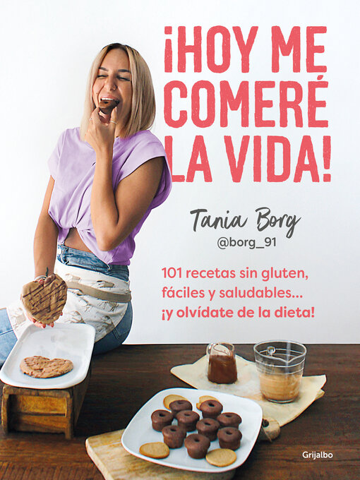 Title details for ¡Hoy me comeré la vida! by Tania Borg - Available